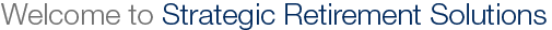 Welcome to Strategic Retirement Solutions